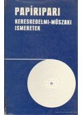 Több szerző,Karczag Gábor - Papíripari kereskedelmi-műszaki ismeretek