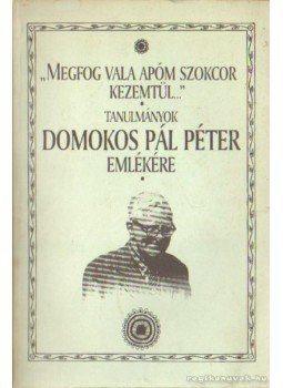 Halász Péter - Megfog vala apóm szokcor kezemtül... Halász Péter - Megfog vala apóm szokcor kezemtül..., Budapest 1993 antikvár könyv