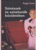 Polgár Ernő - Színészek és színésznők bűvöletében