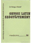 Dr. Nagy József - Orvosi latin szógyűjtemény