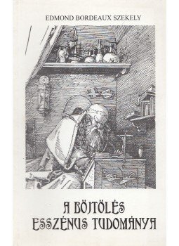 Edmond Bordeaux Székely - A böjtölés esszénus tudománya és a mértékletesség művészete Edmond Bordeaux Székely - A böjtölés esszénus tudománya és a mértékletesség művészete, Budapest 2000 antikvár könyv