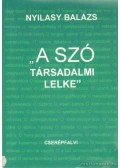 Nyilasy Balázs - A szó társadalmi lelke