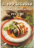Toró Elza - A 100 legjobb mikrohullámú recept