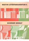 Schéner Mihály - Magyar játékfundamentum II.