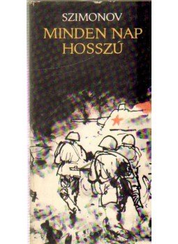 Szimonov, Konsztantyin - Minden nap hosszú Szimonov, Konsztantyin - Minden nap hosszú, Budapest 1967 antikvár könyv