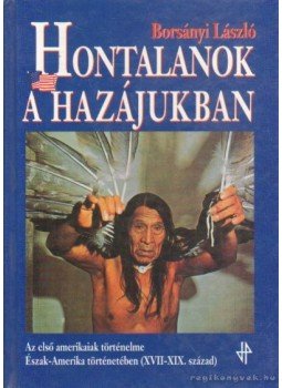 Borsányi László - Hontalanok a hazájukban Borsányi László - Hontalanok a hazájukban, Budapest 2001 antikvár könyv