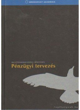 Dr. Luttenberger Zoltán, Németh Rita - Pénzügyi tervezés Dr. Luttenberger Zoltán, Németh Rita - Pénzügyi tervezés, Budapest 2005 antikvár könyv