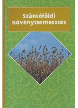 Bocz Ernő - Szántóföldi növénytermesztés Bocz Ernő - Szántóföldi növénytermesztés, Budapest 0 antikvár könyv