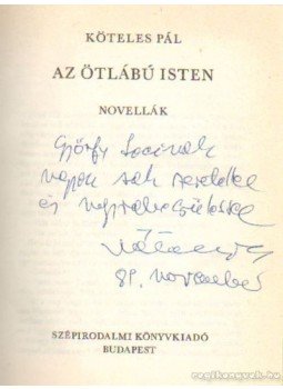 Köteles Pál - Az ötlábú Isten (dedikált) Köteles Pál - Az ötlábú Isten (dedikált), Budapest 1989 antikvár könyv