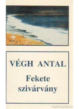 Végh Antal - Fekete szivárvány Végh Antal - Fekete szivárvány, Budapest 1996 antikvár könyv