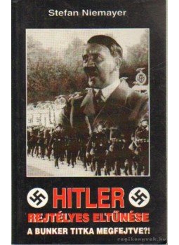 Niemayer, Stefan - Hitler rejtélyes eltűnése Niemayer, Stefan - Hitler rejtélyes eltűnése, Budapest 1998 antikvár könyv