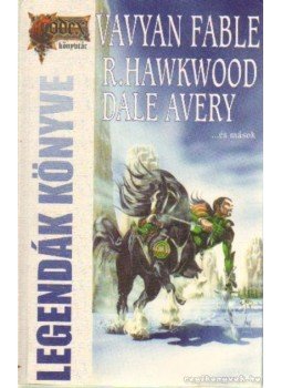 Avery, Dale, Hawkwood, R., Fable, Vavyan - Legendák könyve III. - Hollók Avery, Dale, Hawkwood, R., Fable, Vavyan - Legendák könyve III. - Hollók, Budapest 1999 antikvár könyv