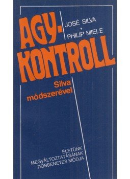 Silva, José, Miele, Philip - Agykontroll Silva, José, Miele, Philip - Agykontroll, Budapest 1995 antikvár könyv