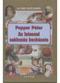 Popper Péter - Az Istennel sakkozás kockázata Popper Péter - Az Istennel sakkozás kockázata, 2004 antikvár könyv
