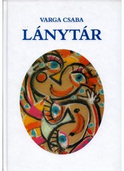 Varga Csaba - Lánytár Varga Csaba - Lánytár, Budapest 2000 antikvár könyv