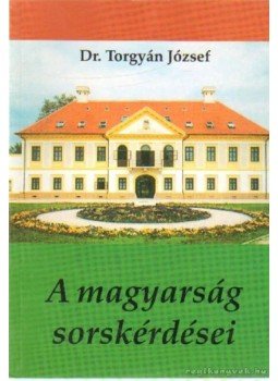 Torgyán József dr. - A magyarság sorskérdései Torgyán József dr. - A magyarság sorskérdései, 0 antikvár könyv