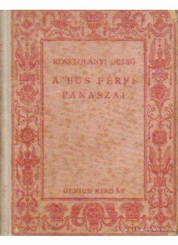 Kosztolányi Dezső - A bús férfi panaszai Kosztolányi Dezső - A bús férfi panaszai, Budapest 1924 antikvár könyv