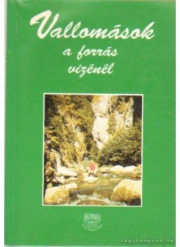 Mérő Éva dr (szerk.) - Vallomások a forrás vizénél Mérő Éva dr (szerk.) - Vallomások a forrás vizénél, Budapest 1996 antikvár könyv