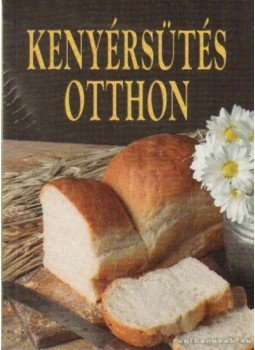 Papp Erzsébet - Kenyérsütés otthon Papp Erzsébet - Kenyérsütés otthon, Budapest 0 antikvár könyv