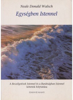 Neale Donald Walsch - Egységben Istennel Neale Donald Walsch - Egységben Istennel, Budapest 2002 antikvár könyv