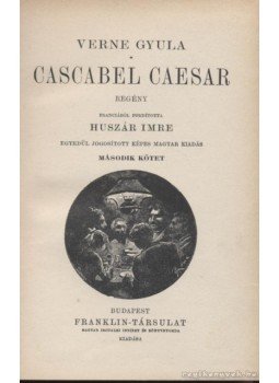 Verne Gyula - Cascabel Caesar II. kötet Verne Gyula - Cascabel Caesar II. kötet, Budapest 0 antikvár könyv