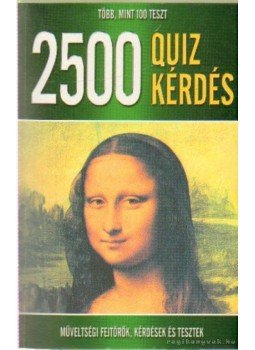 Szöllősi Péter, Szabó Flóra, Damásdi Ildikó - 2500 quiz kérdés Szöllősi Péter, Szabó Flóra, Damásdi Ildikó - 2500 quiz kérdés, Kecskemét 2005 antikvár könyv