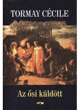 Tormay Cécile - Az ősi küldött Tormay Cécile - Az ősi küldött, Szeged 2009 antikvár könyv