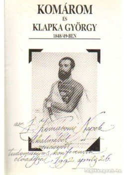 Kiss Vendel (szerk.) - Komárom és Klapka György 1848-49-ben Kiss Vendel (szerk.) - Komárom és Klapka György 1848-49-ben, Komárom 1992 antikvár könyv