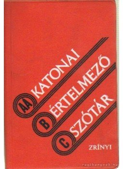 Dr. Kováts Sándor - Katonai értelmező szótár Dr. Kováts Sándor - Katonai értelmező szótár, 0 antikvár könyv