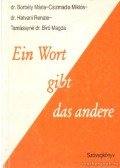 Csizmadia Miklós,Dr. Hatvani Renate,Tamássyné Dr. Bíró Magda,Dr. Borbély Mária - Ein Wort gibt das andere