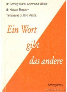 Csizmadia Miklós, Dr. Hatvani Renate, Tamássyné Dr. Bíró Magda, Dr. Borbély Mária - Ein Wort gibt das andere Csizmadia Miklós, Dr. Hatvani Renate, Tamássyné Dr. Bíró Magda, Dr. Borbély Mária - Ein Wort gibt das andere, 0 antikvár könyv
