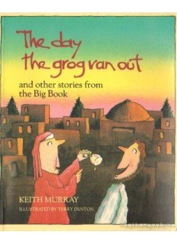 Murray, Keith - The day the grog ran out and other stories from the Big Book Murray, Keith - The day the grog ran out and other stories from the Big Book, 1985 antikvár könyv