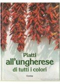Miklósi Judit - Piatti all'ungherese di tutti i colori