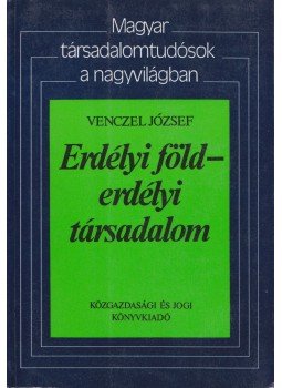 Venczel József - Erdélyi föld - erdélyi társadalom Venczel József - Erdélyi föld - erdélyi társadalom, Budapest 1988 antikvár könyv