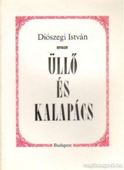 Diószegi István - Üllő és kalapács Diószegi István - Üllő és kalapács, Budapest 1991 antikvár könyv