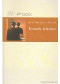 Ortega y Gasset, José - Korunk feladata