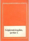 Dr. Gion János - Gépjárművizsgálat, -javítás I.