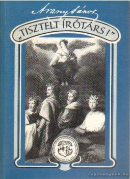 Arany János - "Tisztelt Írótárs!", Budapest 1993 antikvár könyv