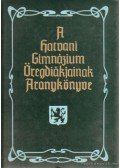 Király László - A hatvani Bajza József Gimnázium öregdiákjainak aranykönyve