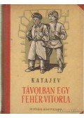 V. P. Katajev - Távolban egy fehér vitorla