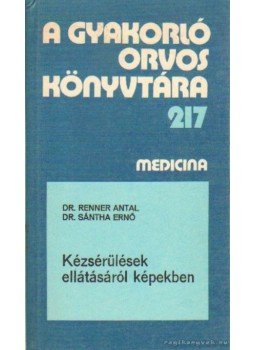 Dr. Renner Antal, Dr. Sántha Ernő - Kézsérülések ellátásáról képekben Dr. Renner Antal, Dr. Sántha Ernő - Kézsérülések ellátásáról képekben, Budapest 1987 antikvár könyv