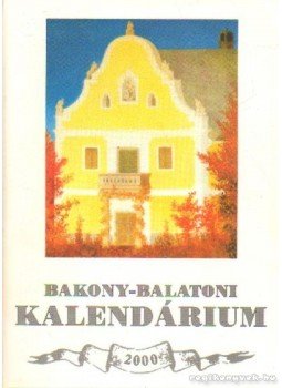 Varga Béla - Bakony-Balatoni kalendárium 2000 Varga Béla - Bakony-Balatoni kalendárium 2000, Veszprém 1999 antikvár könyv
