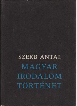 Szerb Antal - Magyar irodalomtörténet Szerb Antal - Magyar irodalomtörténet, Budapest 1982 antikvár könyv