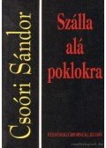 Csoóri Sándor - Szálla alá poklokra