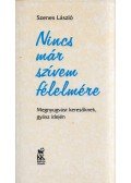Szenes László - Nincs már szívem félelmére