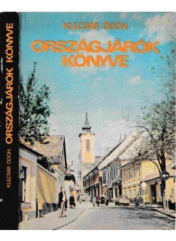 Kulcsár Ödön - Országjárók könyve Kulcsár Ödön - Országjárók könyve, Budapest 1982 antikvár könyv
