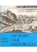 Sugár István - Az egri vár históriája