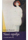 Juliette Benzoni - Sissi opálja