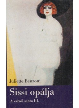 Juliette Benzoni - Sissi opálja Juliette Benzoni - Sissi opálja, Budapest 2002 antikvár könyv