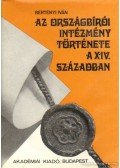Bertényi Iván - Az Országbírói Intézmény története a XIV. században